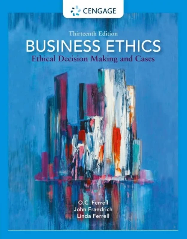 Business Ethics: Ethical Decision Making and Cases (13th Edition) – PDF