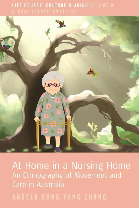 At Home in a Nursing Home: An Ethnography of Movement and Care in Australia: Volume 9 – PDF