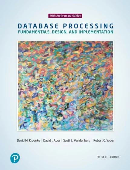 Database Processing: Fundamentals, Design, and Implementation (15th Edition) – PDF