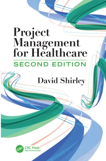 Project Management for Healthcare (2nd Edition) – PDF