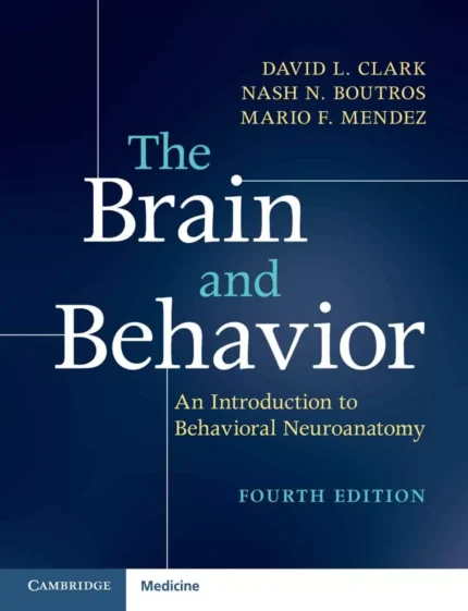 The Brain and Behavior: An Introduction to Behavioral Neuroanatomy (4th Edition) – PDF