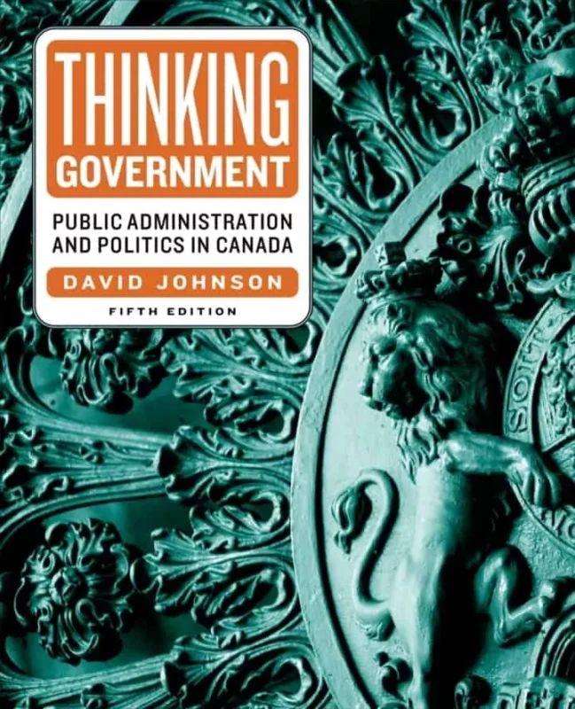 Thinking Government: Public Administration and Politics in Canada (5th Edition) – PDF